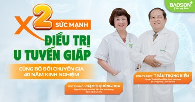 X2 sức mạnh điều trị u tuyến giáp cùng bộ đôi chuyên gia 40 năm kinh nghiệm 