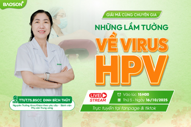 Livestream tư vấn: Giải mã những lầm tưởng thường gặp về HPV cùng chuyển gia sản phụ khoa hàng đầu 