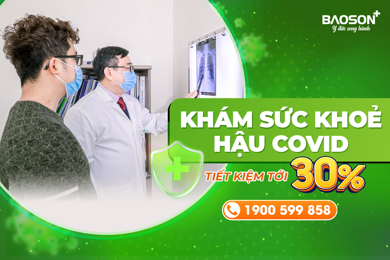 TẦM SOÁT KỊP THỜI DI CHỨNG HẬU COVID VỚI GÓI KHÁM SỨC KHOẺ TOÀN DIỆN