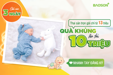 Chỉ còn 3 ngày - Thai sản trọn gói ưu đãi trị giá 10 Triệu