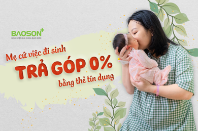 Dịch vụ thai sản trọn gói trả góp 0% tại Bệnh viện Bảo Sơn