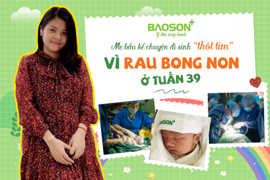 Mẹ bầu kể chuyện đi sinh “thót tim” vì rau bong non ở tuần 39