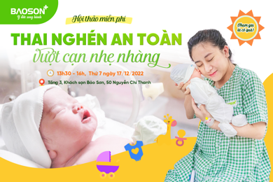 Hội thảo thai sản 17/12: Thai nghén an toàn - Vượt cạn nhẹ nhàng