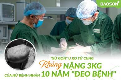 Cắt khối u xơ tử cung “khủng” 3kg, giải thoát nữ bệnh nhân 10 năm đeo bệnh