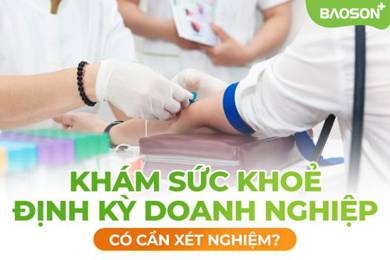 Tầm quan trọng của xét nghiệm trong khám sức khỏe định kỳ của doanh nghiệp
