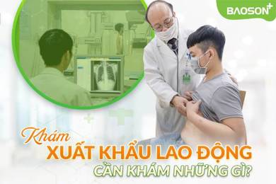 Khám sức khỏe cho người đi xuất khẩu lao động nước ngoài là khám gì?