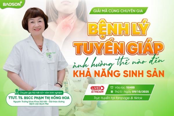 Livestream tư vấn: Bệnh lý tuyến giáp ảnh hưởng thế nào đến khả năng sinh sản? - Giải mã cùng chuyên gia Nội tiết hơn 40 năm kinh nghiệm