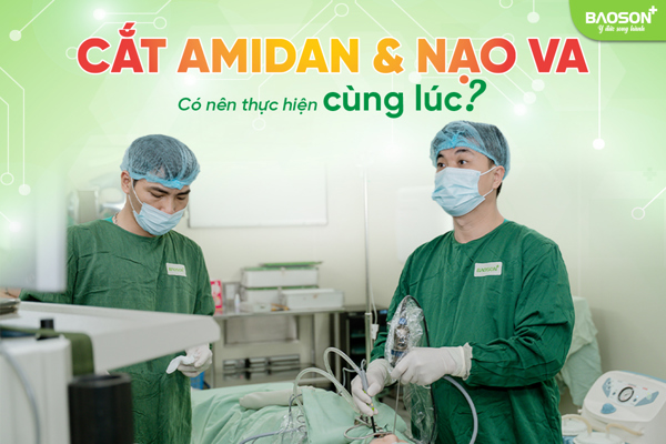 Cắt Amidan và nạo VA: Có nên thực hiện cùng lúc?