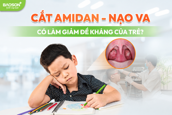 Cắt Amidan có làm giảm sức đề kháng không?