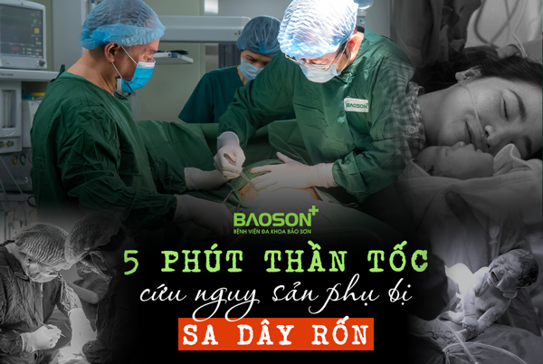 5 phút “thần tốc” cứu nguy cho sản phụ bị sa dây rốn hiếm gặp