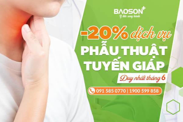 Trợ giá mùa dịch: Bệnh viện Đa khoa Bảo Sơn giảm 20% dịch vụ phẫu thuật tuyến giáp